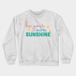 Be Your Own Sunshine Crewneck Sweatshirt